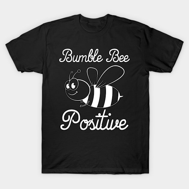 Bee Positive-a Heart For Bumblebee T-Shirt by MaikaeferDesign